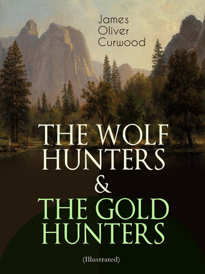 cover image of The Wolf Hunters & The Gold Hunters